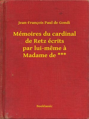 cover image of Mémoires du cardinal de Retz écrits par lui-même à Madame de ***